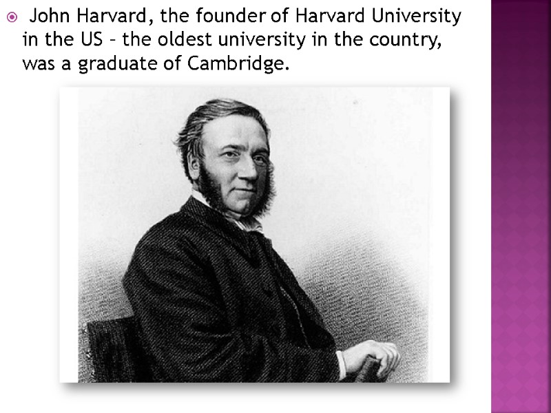 John Harvard, the founder of Harvard University in the US – the oldest university